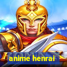 anime henrai